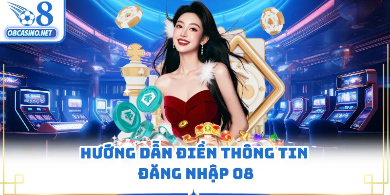 Hướng dẫn điền thông tin đăng nhập O8