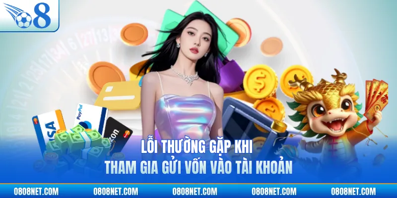 Lỗi thường gặp khi tham gia gửi vốn vào tài khoản